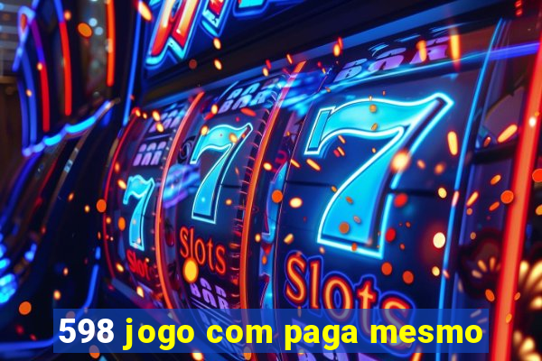 598 jogo com paga mesmo